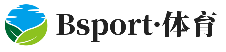 Bsport·体育(中国)官方网站 - BSPORTS
